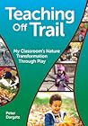 Teaching Off Trail: My Classroom's Nature Transformation through Play