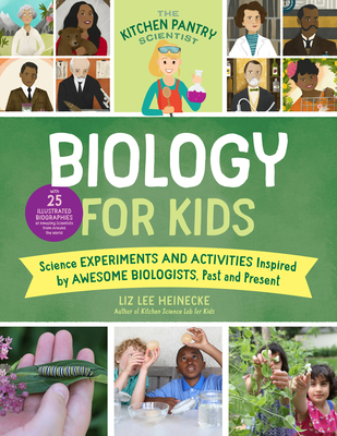 The Kitchen Pantry Scientist Biology for Kids: Science Experiments and Activities Inspired by Awesome Biologists, Past and Present; with 25 ... Scientists from Around the World (Volume 2)