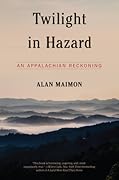 Twilight in Hazard: An Appalachian Reckoning