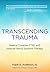 Transcending Trauma: Healing Complex PTSD with Internal Family Systems
