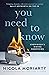 You Need to Know by Nicola Moriarty