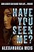 Have You Seen Me? by Alexandrea Weis