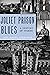 Joliet Prison Blues: A Cent...
