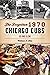 The Forgotten 1970 Chicago Cubs: Go and Glow (Sports)