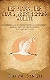 Book cover for Der Mann, der Glück verschenken wollte: Buddhistische Geschichten über Glück, Zufriedenheit und Selbstliebe (German Edition)