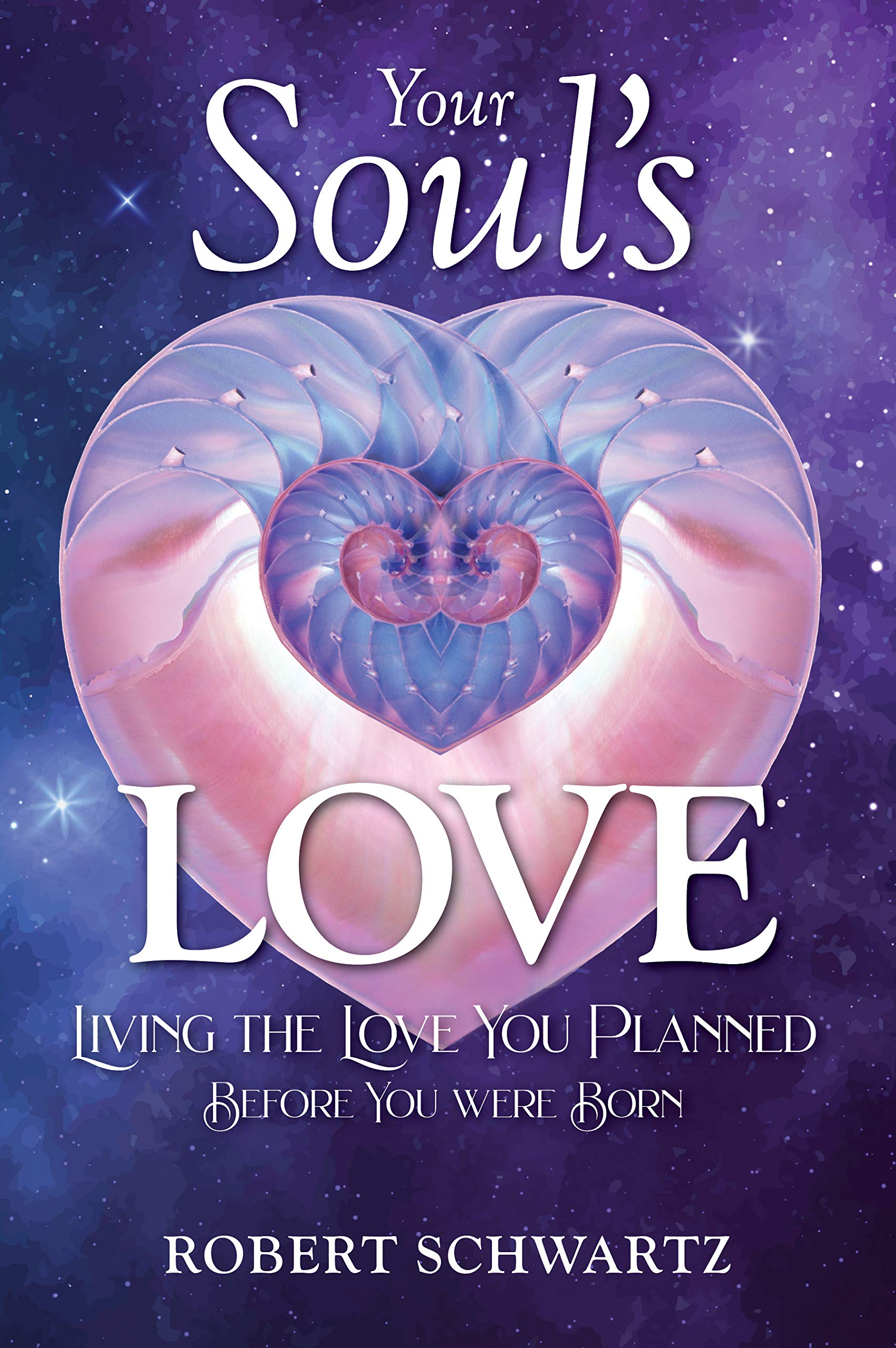Your Soul's Love: Living the Love You Planned Before You Were Born (Kindle Edition)