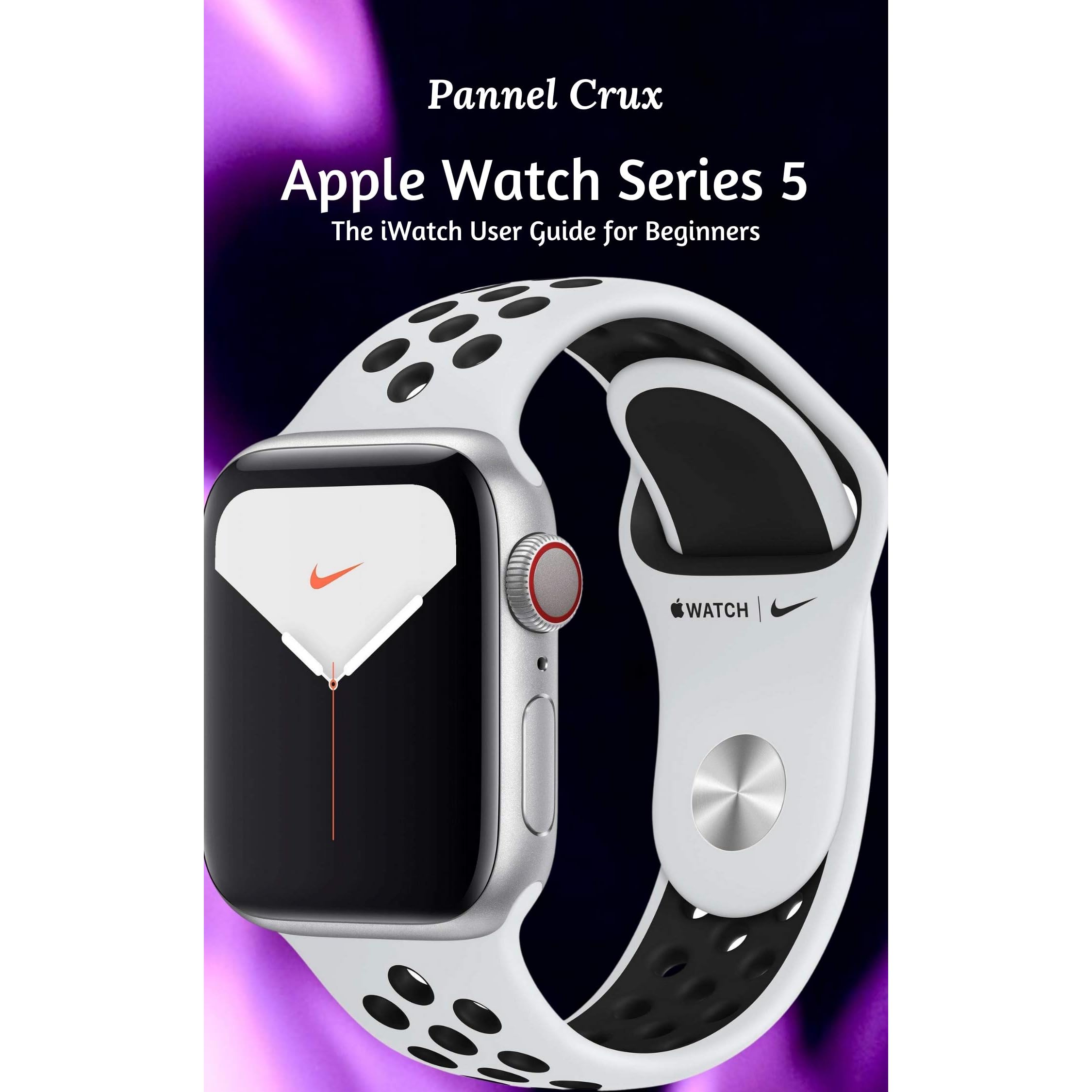 Apple Watch Series 5 : The iWatch User 
