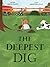 The Deepest Dig