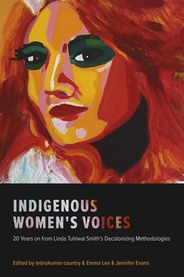 Indigenous Women's Voices: 20 Years on from Linda Tuhiwai Smith’s Decolonizing Methodologies (Hardcover)