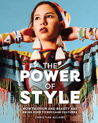 The Power of Style: How Fashion and Beauty Are Being Used to Reclaim Cultures (Hardcover)