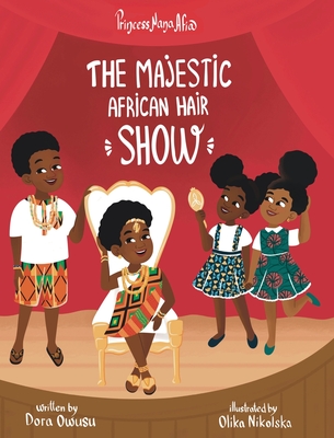 Princess Nana Afia: The Majestic African Hair Show