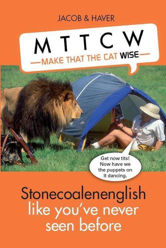 Make that the cat wise: Stonecoalenenglish like you've never seen before