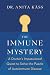 The Immune Mystery: A Young Doctor's Quest to Solve the Puzzle of Autoimmune Disease