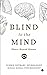 Blind to the Mind by Sudhir Kothari