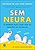 Sem neura: O segredo para lidar com as emoções no trabalho (Portuguese Edition)