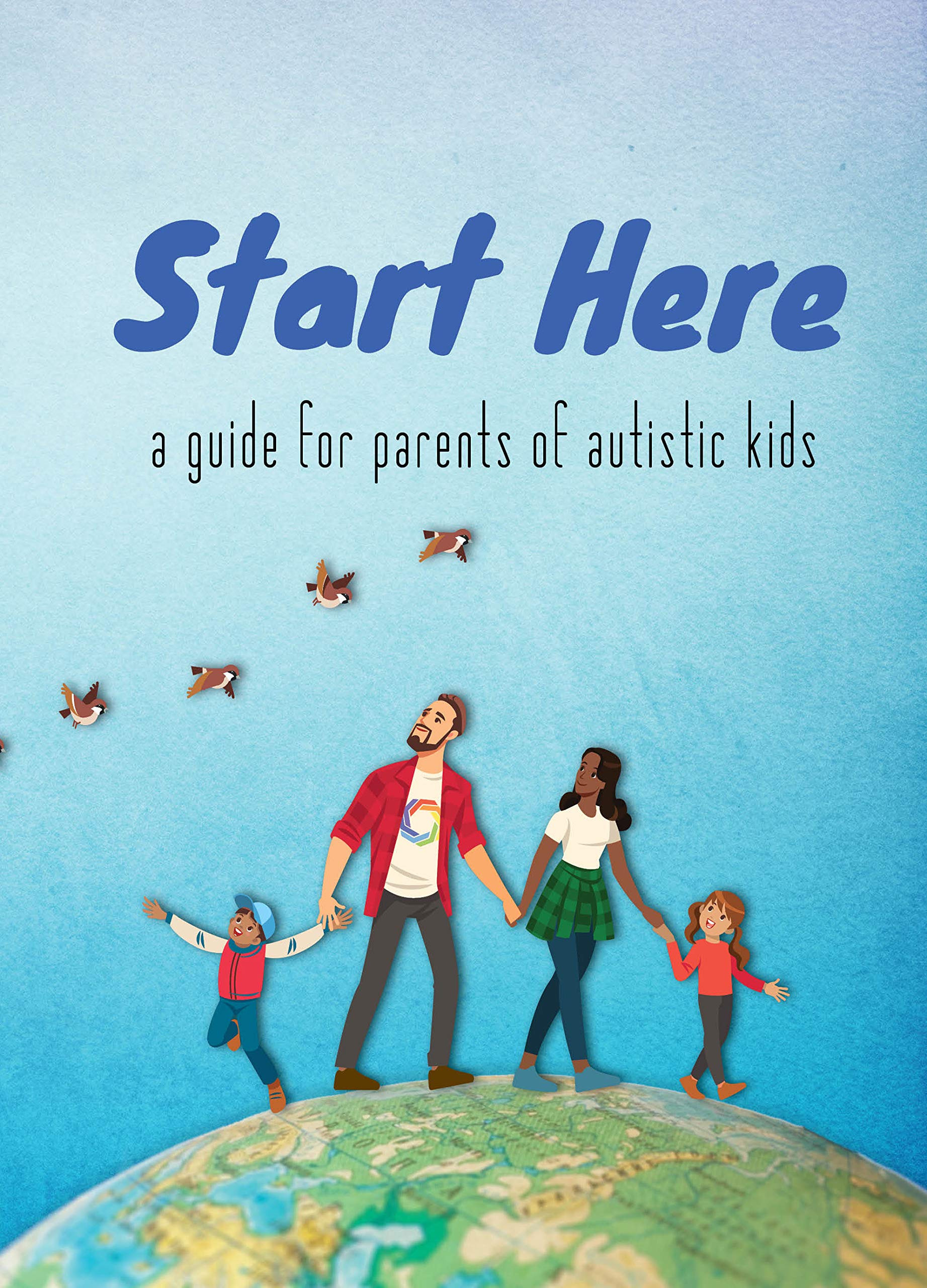 Start Here: a guide for parents of autistic kids (Kindle Edition)