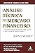 Análise Técnica Do Mercado Financeiro: Um Guia Abrangente de Aplicações e Métodos de Negociação (Portuguese Edition)