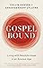 Gospelbound: Living with Resolute Hope in an Anxious Age