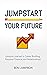 Jumpstart Your Future by Ben Lampron