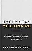 Happy Sexy Millionaire: Unexpected Truths about Fulfilment, Love 