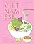 Vietnamese: Simple Vietnamese Food to Cook at Home