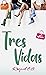 Tres Vidas: Anécdotas de tr...