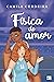 Física do Amor by Camila Cerdeira