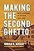 Making the Second Ghetto by Arnold R. Hirsch