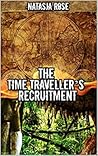 The Time Traveller's Recruitment (Supporting the Time-Space Continuum #4) The Time Traveller's Recruitment (Supporting the Time-Space Continuum #4)