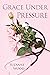 Grace Under Pressure by Suzanne Wood