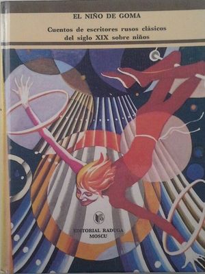 El niño de goma : cuentos de escritores rusos clásicos del siglo XIX sobre niños