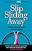 Slip Sliding Away by Lauren Streicher
