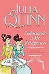 Seduciendo a Mr. Bridgerton by Julia Quinn
