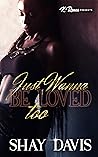 Just Wanna Be Loved Too by Shay Davis