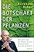 Die Botschaft der Pflanzen: Was wir von der Natur lernen können und wie sie uns heilt (German Edition)