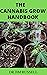 THE CANNABIS GROW HANDBOOK:...