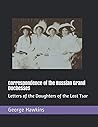Correspondence of the Russian Grand Duchesses by George Hawkins