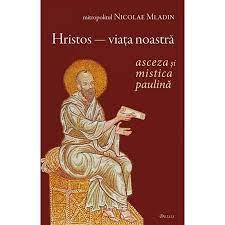 Hristos- viața noastră. Asceza și mistica paulină (Paperback)