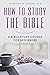How To Study the Bible : A ...