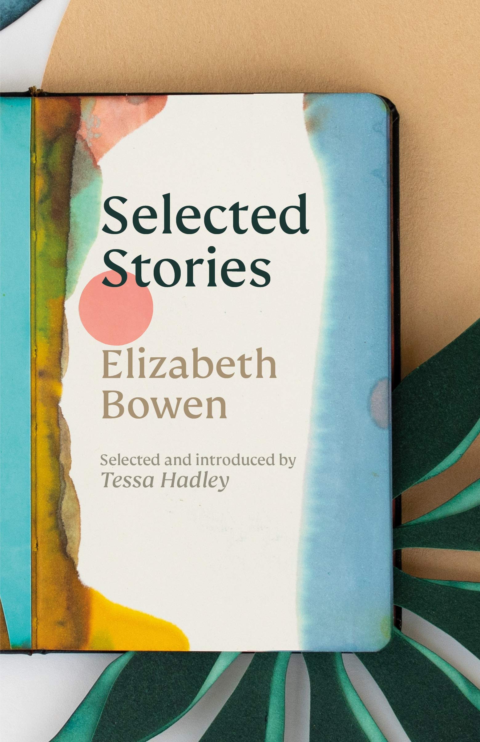 The Selected Stories of Elizabeth Bowen: Selected and Introduced by Tessa Hadley (Kindle Edition)