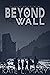 Beyond the Wall (The Beyond...