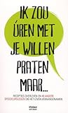 Ik zou uren met je willen praten maar... : recepties overleven en 49 andere spoedcursussen die het leven veraangenamen