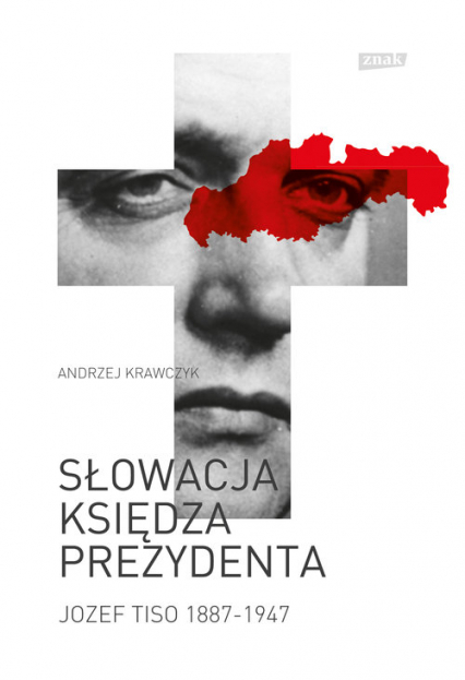 Słowacja księdza prezydenta. Jozef Tiso 1887-1947 (Paperback)