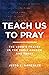 Teach Us to Pray: The Lord's Prayer in the Early Church and Today