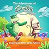 The Adventures of Bentley Hippo: Inspiring Children to be Patient