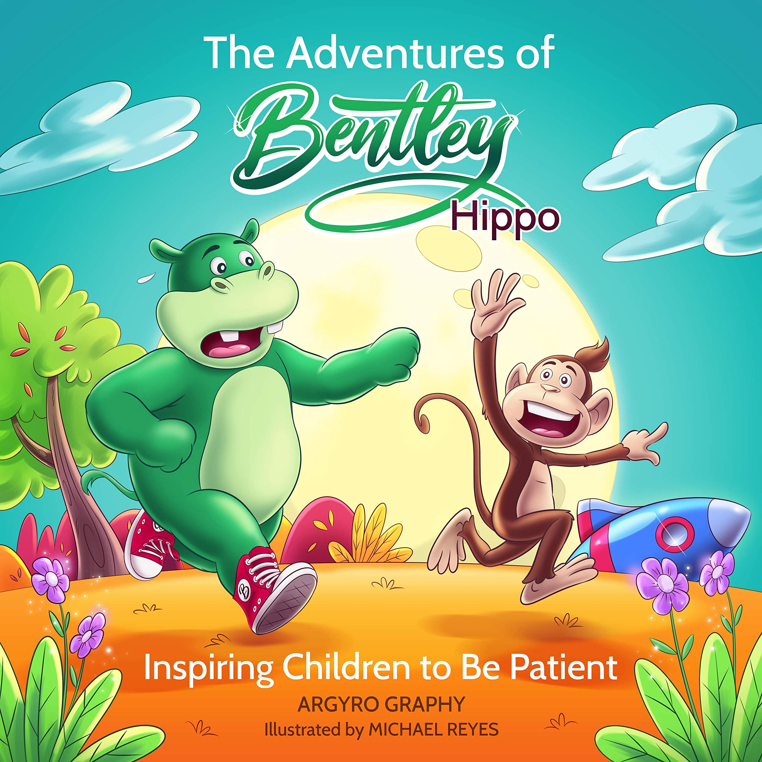 The Adventures of Bentley Hippo: Inspiring Children to be Patient (Kindle Edition)