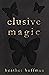 Elusive Magic