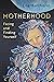 Motherhood: Facing and Find...