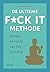 De ultieme f*ck it methode: Ontdek de kunst van het loslaten (Dutch Edition)