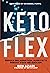 Keto Flex: The 4 Secrets to Reduce Inflammation, Burn Fat & Reboot Your Metabolism
